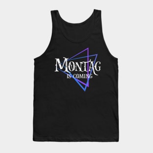 Montag is coming - Lustiger Wochentagsspruch Tank Top